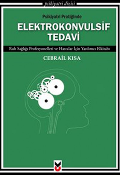 Psikiyatri Pratiğinde Elektrokonvulsif Tedavi Ruh Sağlığı Profesyonelleri ve Hastalar İçin Yard Psikiyatri Pratiğinde Elektrokonvulsif Tedavi Ruh Sağlığı Profesyonelleri ve Hastalar İçin Yard
