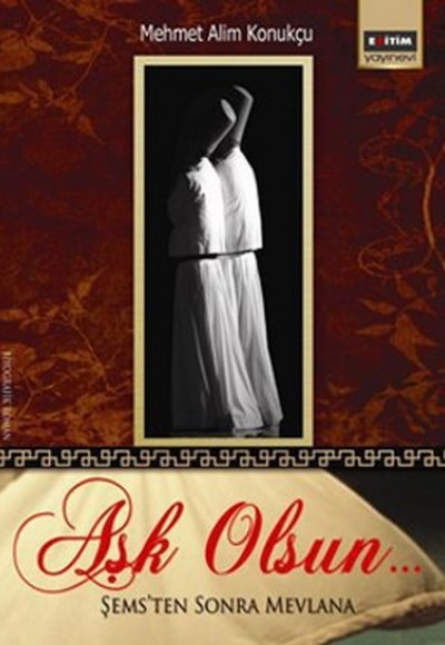 Aşk Olsun Şemsten Sonra Mevlana Aşk Olsun Şemsten Sonra Mevlana