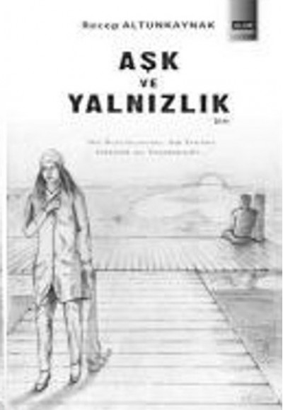 Aşk ve Yalnızlık Aşk ve Yalnızlık