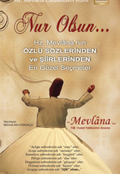 Nur Olsun Hz. Mevlana'nın Özlü Sözlerinden ve Şiirlerinden En Güzel Seçmeler Nur Olsun Hz. Mevlana'nın Özlü Sözlerinden ve Şiirlerinden En Güzel Seçmeler