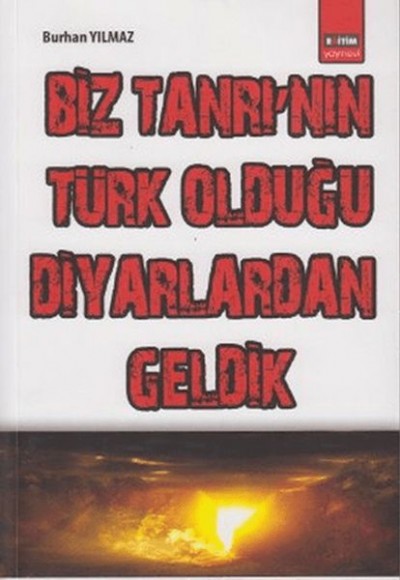 Biz Tanrı`nın Türk Olduğu Diyarlardan Geldik Biz Tanrı`nın Türk Olduğu Diyarlardan Geldik