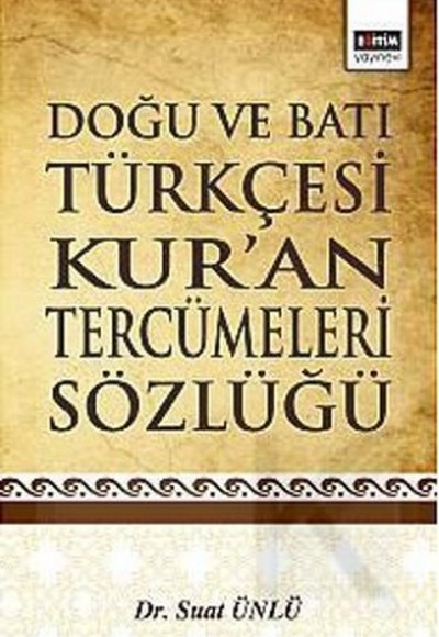 Doğu ve Batı Türkçesi Kur'an Tercümeleri Sözlüğü Doğu ve Batı Türkçesi Kur'an Tercümeleri Sözlüğü