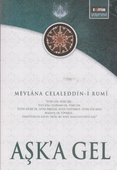 Aşk'a Gel  Mevlana'nın Tüm Eserlerinden Seçmeler