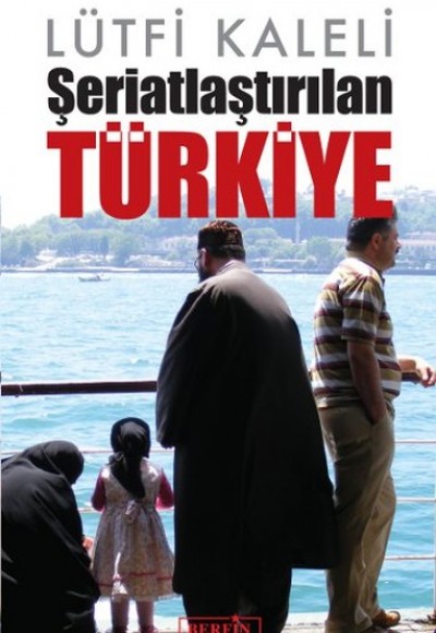 Şeriatlaştırılan Türkiye Şeriatlaştırılan Türkiye