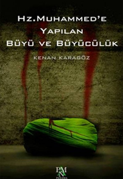 Hz. Muhammed’e Yapılan Büyü ve Büyücülük Hz. Muhammed’e Yapılan Büyü ve Büyücülük