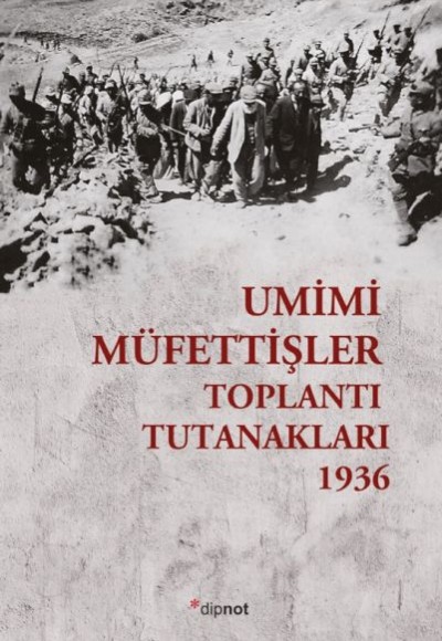 Umumi Müfettişler Toplantı Tutanakları - 1936 Umumi Müfettişler Toplantı Tutanakları - 1936