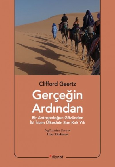 Gerçeğin Ardından Bir Antropoloğun Gözünden İki İslam Ülkesinin Son Kırk Yılı Gerçeğin Ardından Bir Antropoloğun Gözünden İki İslam Ülkesinin Son Kırk Yılı