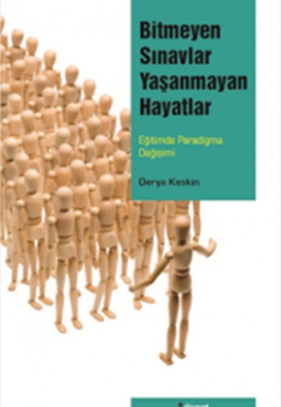 Bitmeyen Sınavlar Yaşanmayan Hayatlar Eğitimde Paradigma Değişimi Bitmeyen Sınavlar Yaşanmayan Hayatlar Eğitimde Paradigma Değişimi