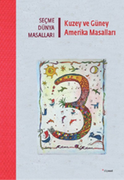 Seçme Dünya Masalları- Kuzey ve Güney Amerika Masalları Seçme Dünya Masalları- Kuzey ve Güney Amerika Masalları
