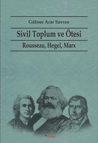 Sivil Toplum ve Ötesi Rousseau, Hegel, Marx Sivil Toplum ve Ötesi Rousseau, Hegel, Marx