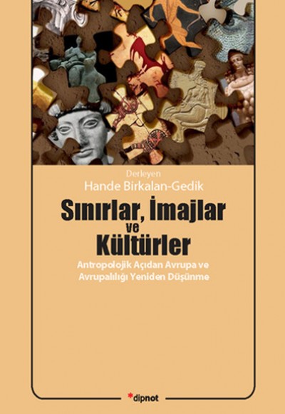 Sınırlar, İmajlar ve Kültürler Antropolojik Açıdan Avrupa ve Avrupalılığı Yeniden Düşünme Sınırlar, İmajlar ve Kültürler Antropolojik Açıdan Avrupa ve Avrupalılığı Yeniden Düşünme