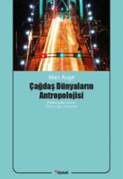 Çağdaş Dünyaların Antropolojisi Çağdaş Dünyaların Antropolojisi