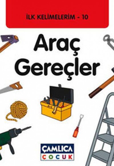 Araç Gereçler / İlk Kelimelerim -10 Araç Gereçler / İlk Kelimelerim -10