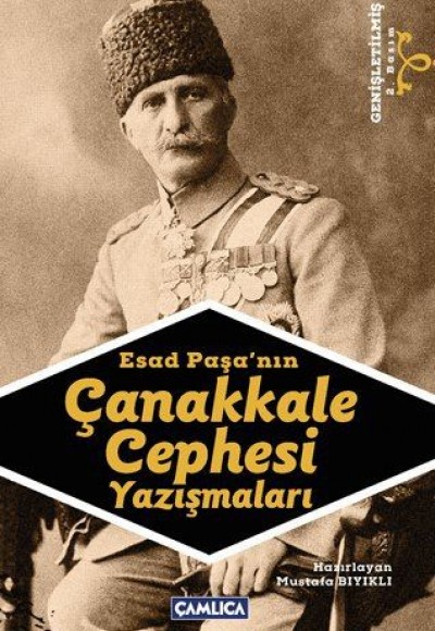 Esad Paşa'nın Çanakkale Cephesi Yazışmaları Esad Paşa'nın Çanakkale Cephesi Yazışmaları