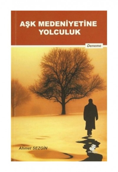 Aşk Medeniyetine Yolculuk Aşk Medeniyetine Yolculuk