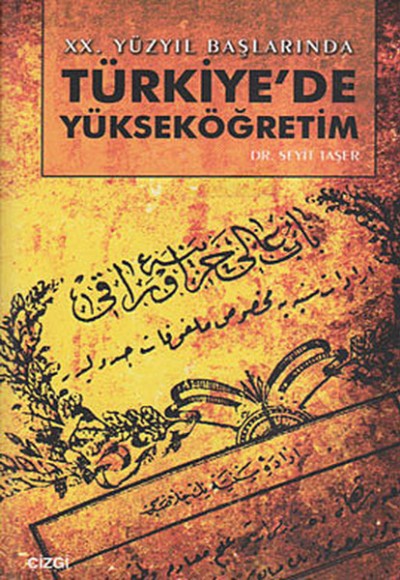 20. Yüzyıl Başlarında Türkiye’de Yükseköğretim 20. Yüzyıl Başlarında Türkiye’de Yükseköğretim