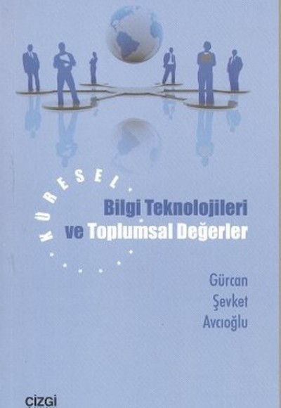 Küresel Bilgi Teknolojileri ve Toplumsal Değerler Küresel Bilgi Teknolojileri ve Toplumsal Değerler