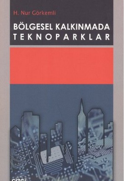 Bölgesel Kalkınmada Teknoparklar Bölgesel Kalkınmada Teknoparklar