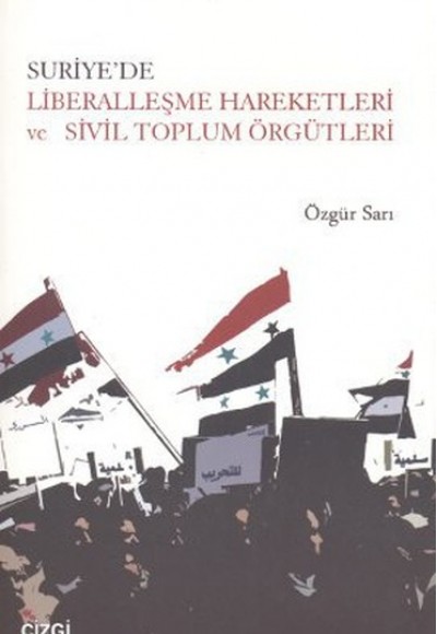 Suriye’de Liberalleşme Hareketleri ve Sivil Toplum Örgütleri Suriye’de Liberalleşme Hareketleri ve Sivil Toplum Örgütleri