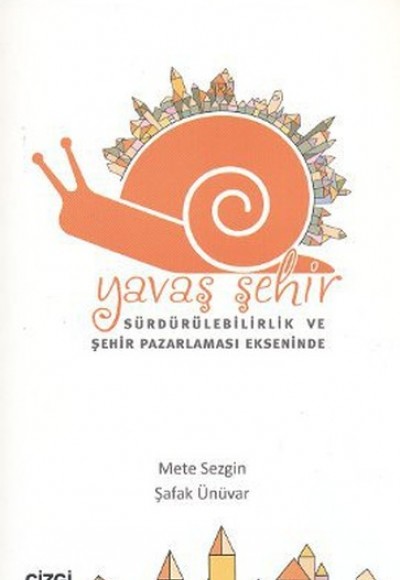 Sürdürülebilirlik ve Şehir Pazarlaması Ekseninde Yavaş Şehir Sürdürülebilirlik ve Şehir Pazarlaması Ekseninde Yavaş Şehir