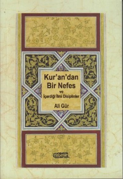 Kur'an'dan Bir Nefes ve İçerdiği İlmi Disiplinler Kur'an'dan Bir Nefes ve İçerdiği İlmi Disiplinler