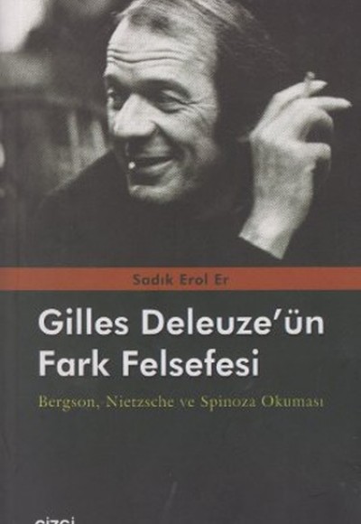 Gilles Deleuze’nün Fark Felsefesi Gilles Deleuze’nün Fark Felsefesi
