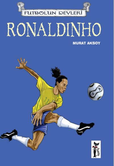 Ronaldinho / Futbolun Devleri Ronaldinho / Futbolun Devleri