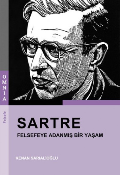 Sartre - Felsefeye Adanmış Bir Yaşam Sartre - Felsefeye Adanmış Bir Yaşam