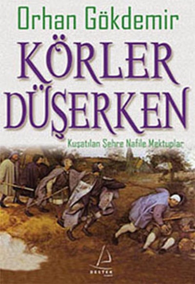 Körler Düşerken Kuşatılan Şehre Nafile Mektuplar Körler Düşerken Kuşatılan Şehre Nafile Mektuplar