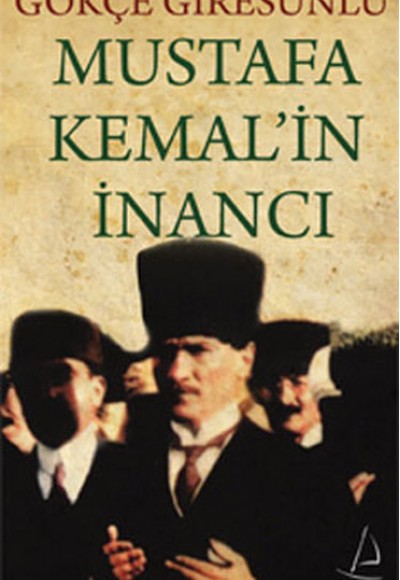 Mustafa Kemal'in İnancı Mustafa Kemal'in İnancı