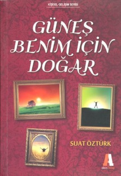 Güneş Benim İçin Doğar Güneş Benim İçin Doğar