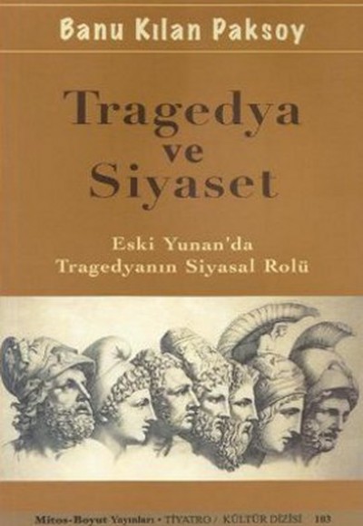 Tragedya ve Siyaset Eski Yunan'da Tragedyanın Siyasal Rolü Tragedya ve Siyaset Eski Yunan'da Tragedyanın Siyasal Rolü