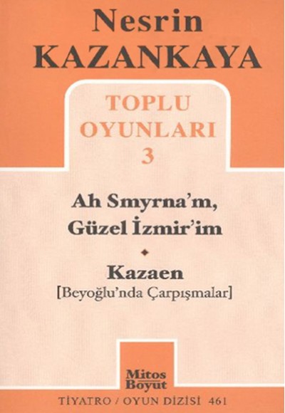 Toplu Oyunları -3 / Ah Smyrna'm, Güzel İzmir'im - Kazaen (Beyoğlu'nda Çarpışmalar) Toplu Oyunları -3 / Ah Smyrna'm, Güzel İzmir'im - Kazaen (Beyoğlu'nda Çarpışmalar)