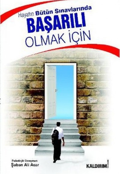 Hayatın Bütün Sınavlarında Başarılı Olmak İçin Hayatın Bütün Sınavlarında Başarılı Olmak İçin
