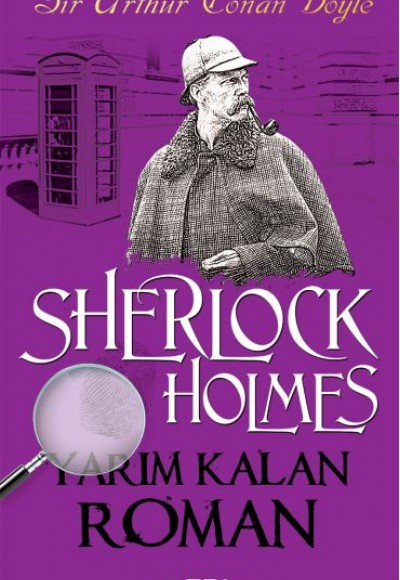 Sherlock Holmes - Yarım Kalan Roman Sherlock Holmes - Yarım Kalan Roman