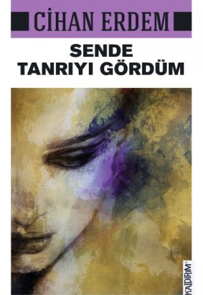 Sende Tanrıyı Gördüm Sende Tanrıyı Gördüm