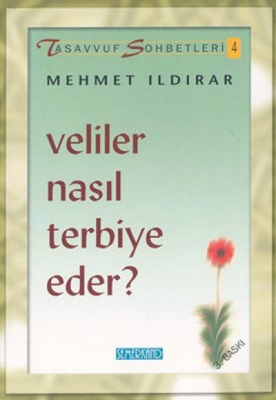 Veliler Nasıl Terbiye Eder? : Tasavvuf Sohbetleri 4 Veliler Nasıl Terbiye Eder? : Tasavvuf Sohbetleri 4