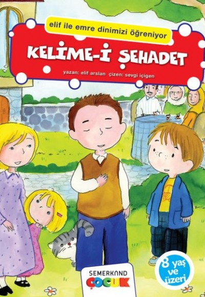 Kelimei Şehadet (Elif İle Emre Dinimizi Öğreniyor) Kelimei Şehadet (Elif İle Emre Dinimizi Öğreniyor)