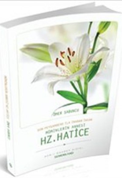 Son Peygambere İlk İnanan İnsan Müminlerin Annesi Hz. Hatice Son Peygambere İlk İnanan İnsan Müminlerin Annesi Hz. Hatice