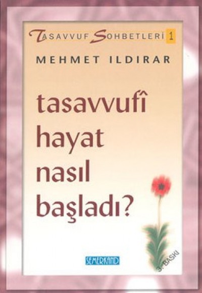 Tasavvufi Hayat Nasıl Başladı? : Tasavvuf Sohbetleri 1 Tasavvufi Hayat Nasıl Başladı? : Tasavvuf Sohbetleri 1