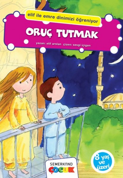 Oruç Tutmak (Elif İle Emre Dinimizi Öğreniyor) Oruç Tutmak (Elif İle Emre Dinimizi Öğreniyor)