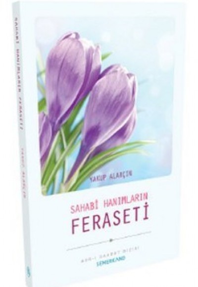 Sahabi Hanımların Feraseti Sahabi Hanımların Feraseti