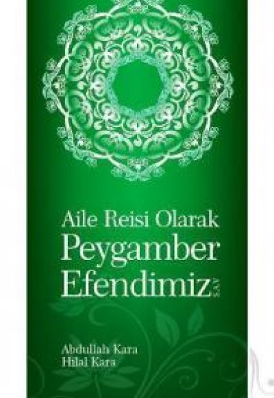Aile Reisi Olarak Peygamber Efendimiz Aile Reisi Olarak Peygamber Efendimiz