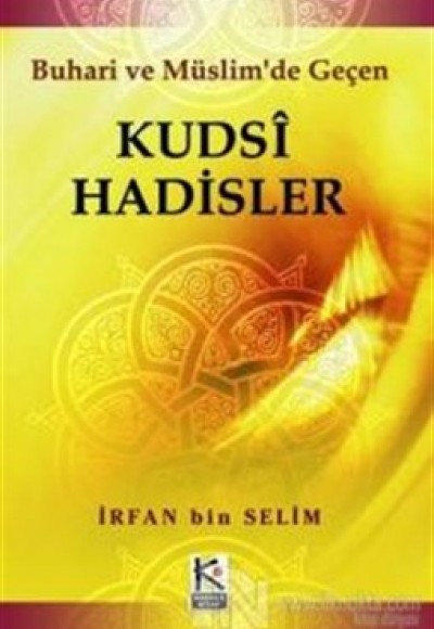 Kudsi Hadisler Buhari ve Müslim'de Geçen Kudsi Hadisler Buhari ve Müslim'de Geçen