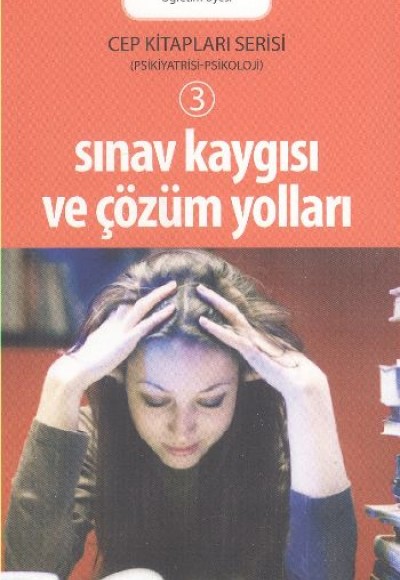 Sınav Kaygısı ve Çözüm Yolları Sınav Kaygısı ve Çözüm Yolları