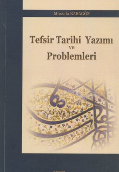 Tefsir Tarihi Yazımı ve Problemleri Tefsir Tarihi Yazımı ve Problemleri