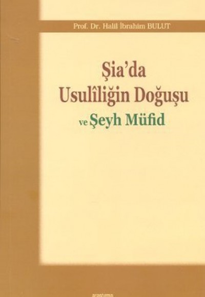 Şia'da Usuliliğin Doğuşu ve Şeyh Müfid Şia'da Usuliliğin Doğuşu ve Şeyh Müfid