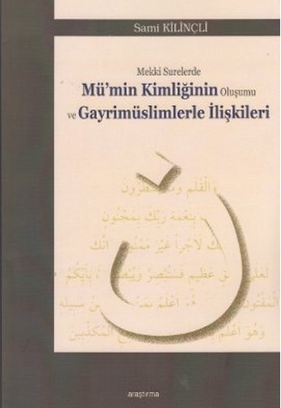 Mekki Surelerde Mü'min Kimliğinin Oluşumu ve Gayrimüslimlerle İlişkileri Mekki Surelerde Mü'min Kimliğinin Oluşumu ve Gayrimüslimlerle İlişkileri