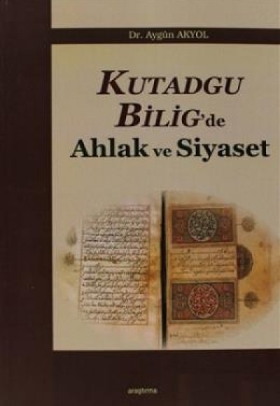 Kutadgu Bilig'de Ahlak ve Siyaset Kutadgu Bilig'de Ahlak ve Siyaset