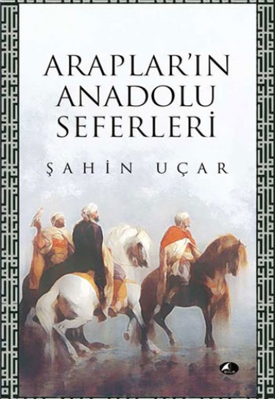 Araplar'ın Anadolu Seferleri Araplar'ın Anadolu Seferleri